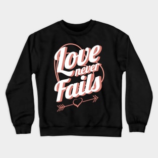 'Love Never Fails' Awesome Family Love Gift Crewneck Sweatshirt